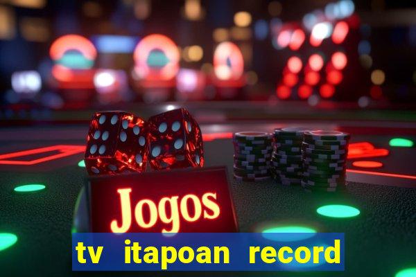 tv itapoan record bahia ao vivo